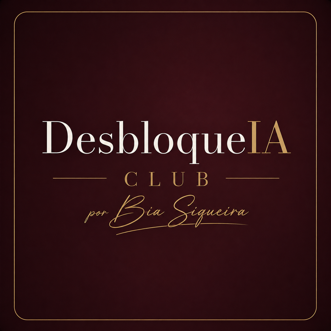 DesbloqueIA Club por Bia Siqueira